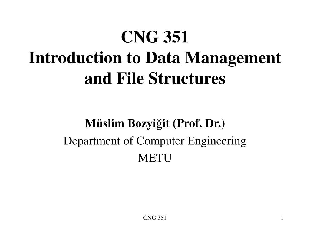 PPT - CNG 351 Introduction to Data Management and File Structures ...
