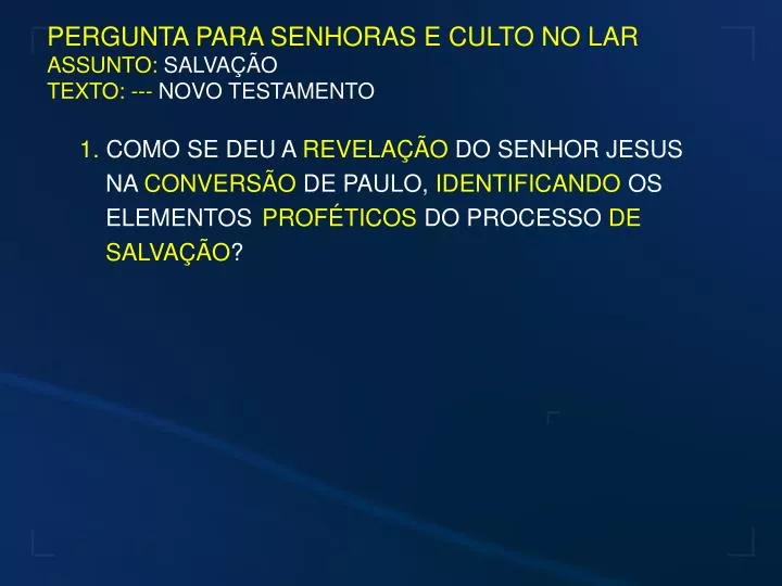 pergunta para senhoras e culto no lar assunto salva o texto novo testamento