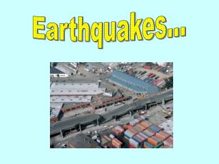 Earthquakes...