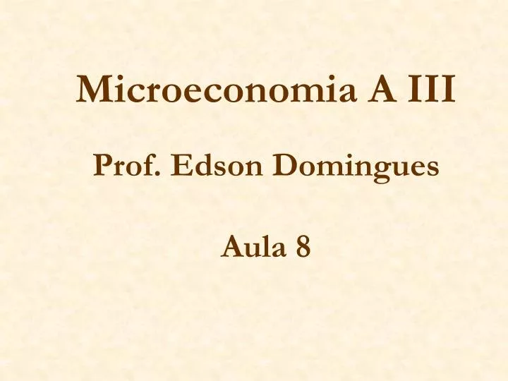microeconomia a iii prof edson domingues aula 8