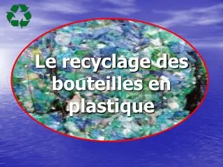Le recyclage des bouteilles en plastique