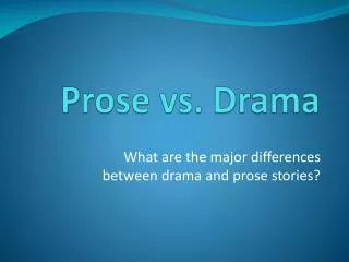 Prose vs. Drama