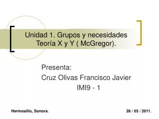 Unidad 1. Grupos y necesidades Teoría X y Y ( McGregor).