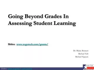 Going Beyond Grades In Assessing Student Learning Slides: www.zogotech.com/grants/