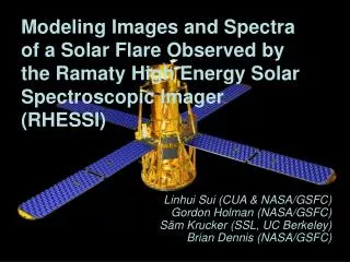 Modeling Images and Spectra of a Solar Flare Observed by the Ramaty High Energy Solar Spectroscopic Imager (RHESSI)