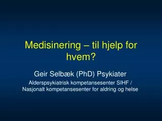 medisinering til hjelp for hvem