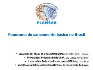 Universidade Federal de Minas Gerais/UFMG (Léo Heller, Sonaly Resende) Universidade Federal da Bahia/UFBA (Luiz Mor