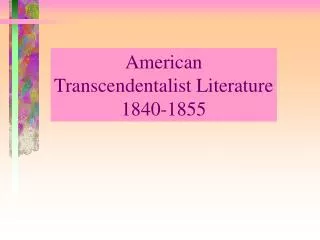 American Transcendentalist Literature 1840-1855