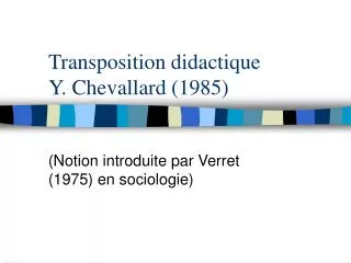 Transposition didactique Y. Chevallard (1985)
