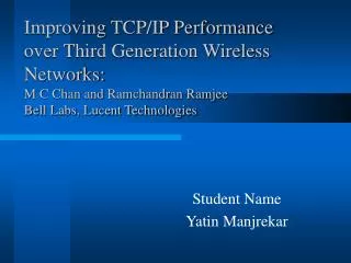 Improving TCP/IP Performance over Third Generation Wireless Networks: M C Chan and Ramchandran Ramjee Bell Labs, Lucen