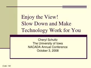 Enjoy the View! Slow Down and Make Technology Work for You