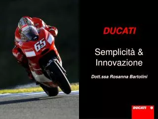 DUCATI Semplicità &amp; Innovazione Dott.ssa Rosanna Bartolini