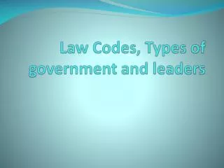 Law Codes, Types of government and leaders