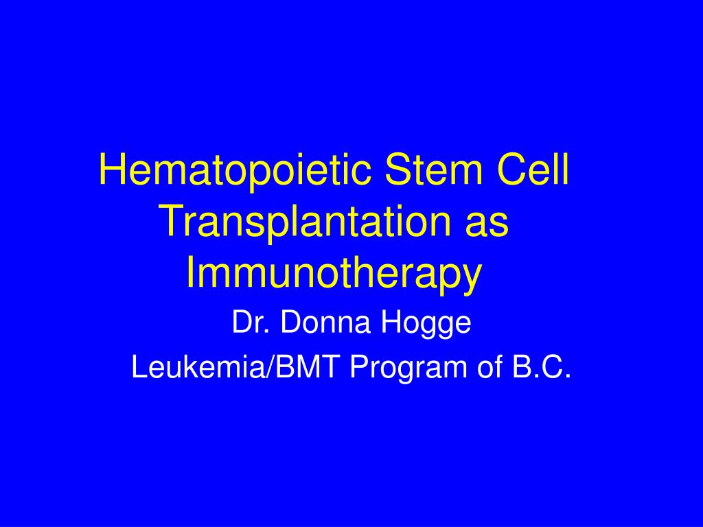 PPT - Hematopoietic Stem Cell Transplantation as Immunotherapy ...