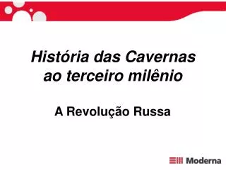 História das Cavernas ao terceiro milênio A Revolução Russa