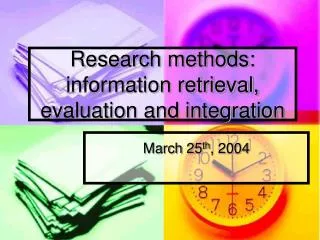 Research methods: information retrieval, evaluation and integration