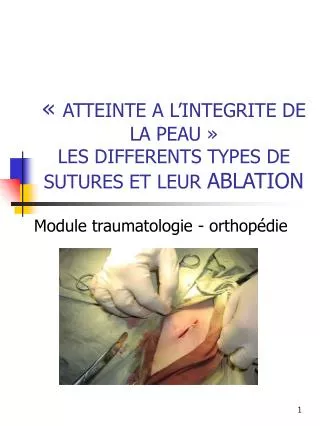 atteinte a l integrite de la peau les differents types de sutures et leur ablation