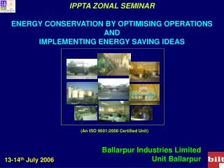 IPPTA ZONAL SEMINAR ENERGY CONSERVATION BY OPTIMISING OPERATIONS AND IMPLEMENTING ENERGY SAVING IDEAS