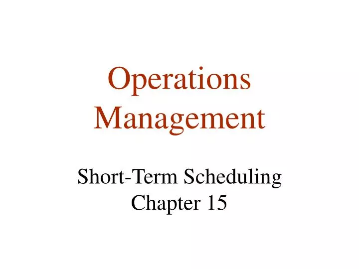 operations management short term scheduling chapter 15