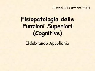 Fisiopatologia delle Funzioni Superiori (Cognitive)