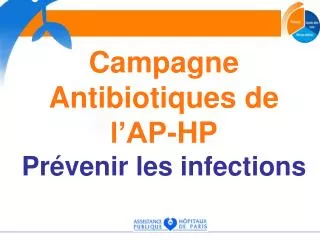 Campagne Antibiotiques de l’AP-HP Prévenir les infections