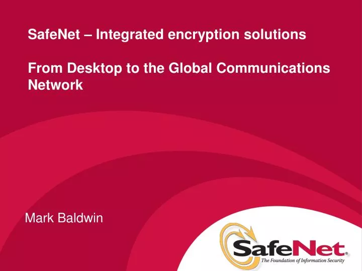 safenet integrated encryption solutions from desktop to the global communications network