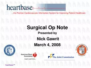 Surgical Op Note Presented by Nick Gawrit March 4, 2008