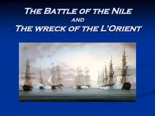 The Battle of the Nile and The wreck of the L’Orient