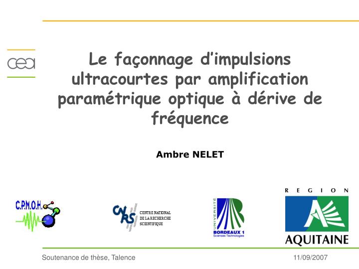 le fa onnage d impulsions ultracourtes par amplification param trique optique d rive de fr quence