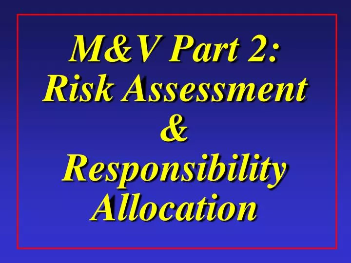 m v part 2 risk assessment responsibility allocation