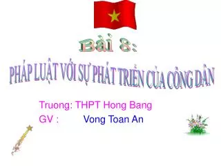 Truong: THPT Hong Bang GV : Vong Toan An
