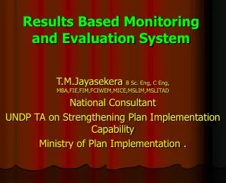 T.M.Jayasekera B Sc. Eng, C Eng, MBA,FIE,FIM,FCIWEM,MICE,MSLIM,MSLITAD National Consultant UNDP TA on Strengthening Pl