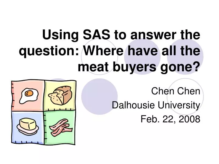 using sas to answer the question where have all the meat buyers gone