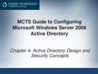 MCTS Guide to Configuring Microsoft Windows Server 2008 Active Directory