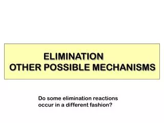 ELIMINATION OTHER POSSIBLE MECHANISMS
