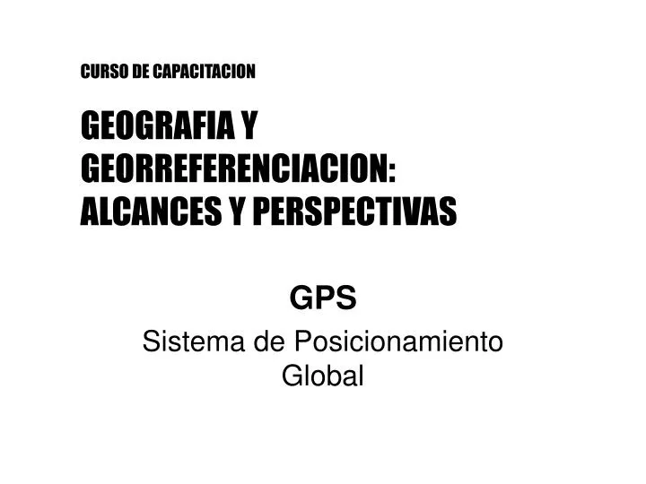 curso de capacitacion geografia y georreferenciacion alcances y perspectivas