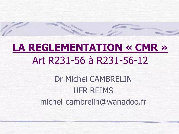 la reglementation cmr art r231 56 r231 56 12