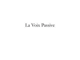 La Voix Passive