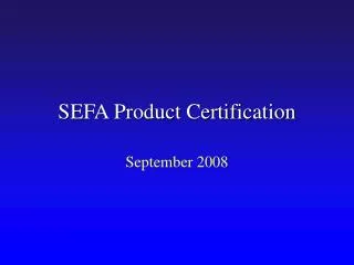 SEFA Product Certification