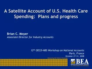 A Satellite Account of U.S. Health Care Spending: Plans and progress