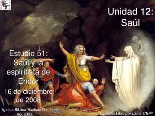 Estudio 51: Saúl y la espiritista de Endor 16 de diciembre de 2008