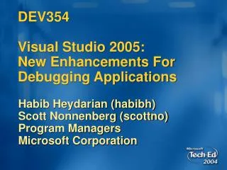 DEV354 Visual Studio 2005: New Enhancements For Debugging Applications