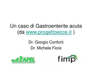 Un caso di Gastroenterite acuta (da www.progettoecce.it )