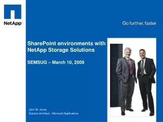SharePoint environments with NetApp Storage Solutions SEMSUG – March 10, 2009