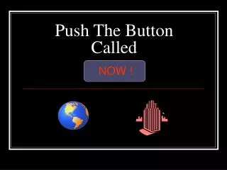 Push The Button Called