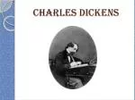 CHARLES DICKENS - slide 1