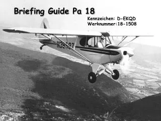 Briefing Guide Pa 18 Kennzeichen: D-EKQD 		 		Werknummer:18-1508
