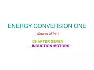 ENERGY CONVERSION ONE (Course 25741)