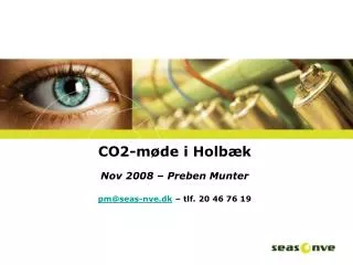 CO2-møde i Holbæk Nov 2008 – Preben Munter pm@seas-nve.dk – tlf. 20 46 76 19