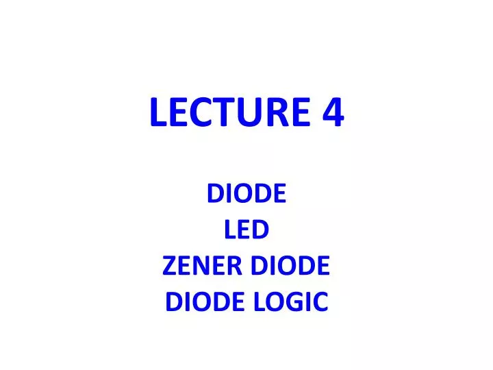 lecture 4 diode led zener diode diode logic